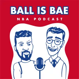 Ball is Bae NBA Podcast artwork