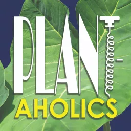 Plantaholics Podcast artwork