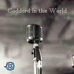 Goddard in the World Podcast artwork