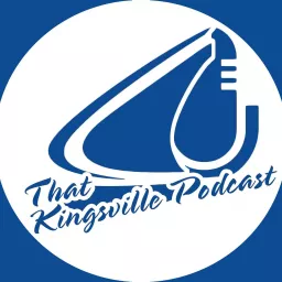That Kingsville Podcast artwork