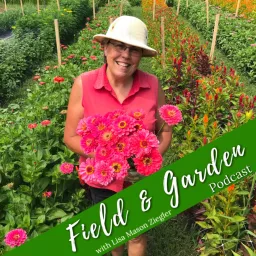 Field and Garden with Lisa Mason Ziegler Podcast artwork