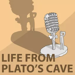 Life From Plato's Cave Podcast artwork