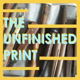 The Unfinished Print Podcast artwork