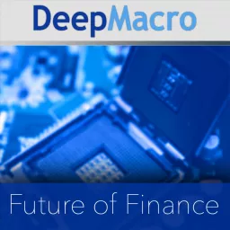 DeepMacro: Future of Finance Podcast artwork