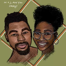M + J, Are You Okay? Podcast artwork