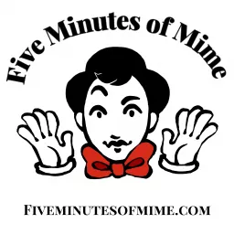 Five Minutes of Mime Podcast artwork