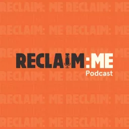 Reclaim Me Podcast artwork