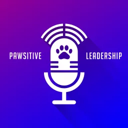 PAWSitive Leadership Podcast