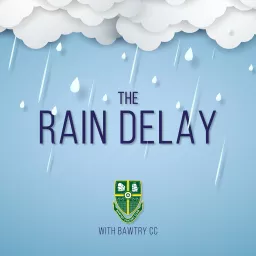 The Rain Delay with Bawtry CC