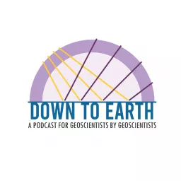 Down To Earth: A podcast for Geoscientists by Geoscientist artwork