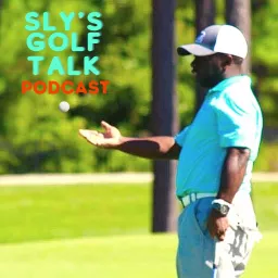 Sly’s Golf Talk Podcast artwork