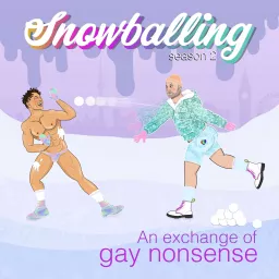 Snowballing: an exchange of gay nonsense Podcast artwork
