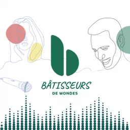 BÂTISSEURS DE MONDES Podcast artwork