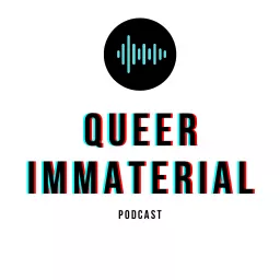 Queer Immaterial Podcast artwork