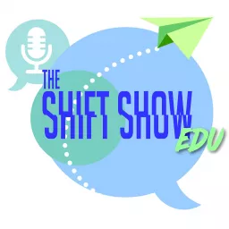 The Shift Show EDU Podcast artwork