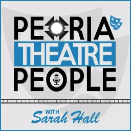 Peoria Theatre People Podcast artwork