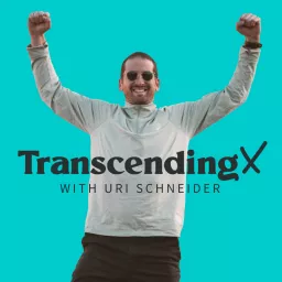 TranscendingX with Uri Schneider