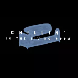 Chillin In The Living Room Podcast artwork