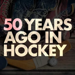 50 Years Ago In Hockey Podcast artwork