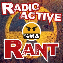Radioactive Rant Podcast artwork