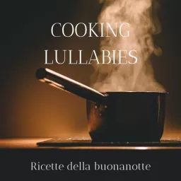 Cooking Lullabies Podcast artwork