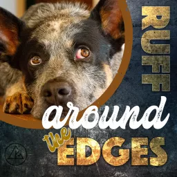 Ruff Around The Edges Podcast artwork