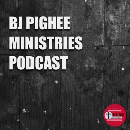 BJ Pighee Ministries Podcast artwork
