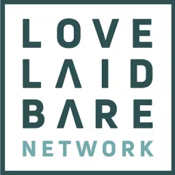 Love Laid Bare Network Podcast artwork
