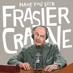 Have You Seen Frasier Crane? Podcast artwork