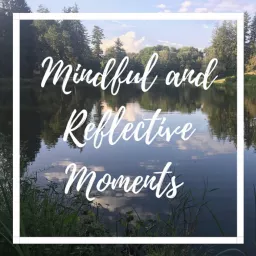 Mindful and Reflective Moments Podcast artwork