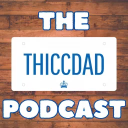 The THICCDAD Podcast