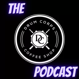 The Drum Corps Coffee Shop Podcast