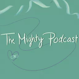 The Mighty Podcast