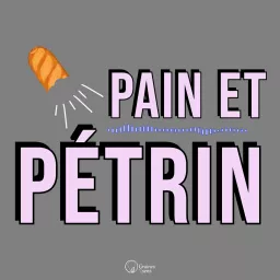 Pain et Pétrin, le meilleur de l'actualité de la filière blé farine et pain. Podcast artwork