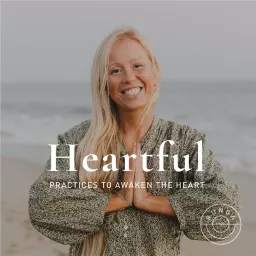 Heartful: Practices to Awaken the Heart Podcast artwork
