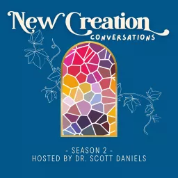 New Creation Conversations Podcast artwork