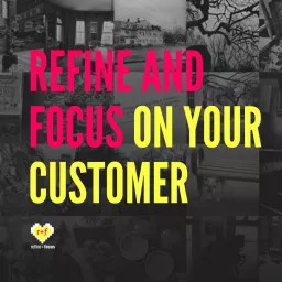 refine and focus on your customer Podcast artwork