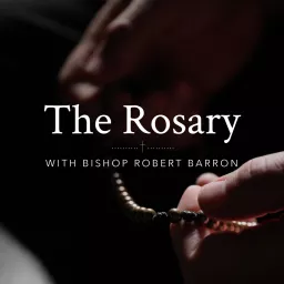 The Rosary with Bishop Robert Barron Podcast artwork