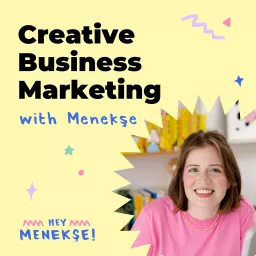 Creative Business Marketing with Menekşe Stewart Podcast artwork