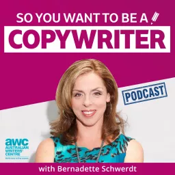 So you want to be a copywriter with Bernadette Schwerdt Podcast artwork