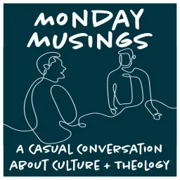 Monday Musings: Culture and Theology Podcast artwork