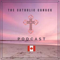 The Catholic Canuck Podcast