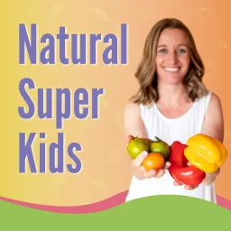 Natural Super Kids Podcast artwork