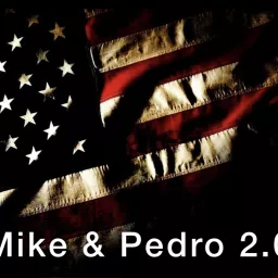 The Mike And Pedro (2.0) Show Podcast artwork