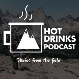 Hot Drinks - Stories From The Field Podcast artwork