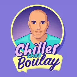 Chiller chez Boulay Podcast artwork