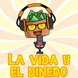 La vida y el dinero Podcast artwork