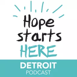 Hope Starts Here Detroit Podcast artwork
