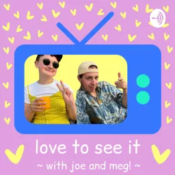 Love To See It Podcast artwork
