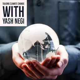 Talking Climate Change with Yash Negi Podcast artwork